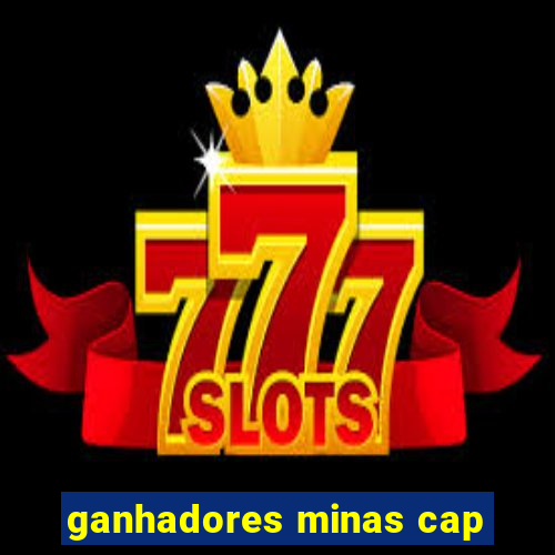 ganhadores minas cap